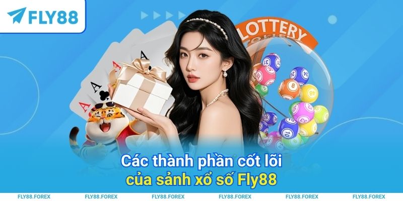 Các thành phần cốt lõi của sảnh xổ số Fly88