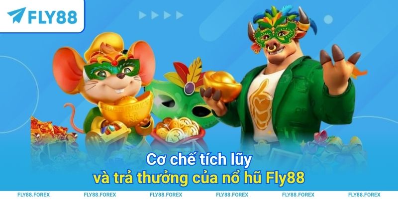 Cơ chế tích lũy và trả thưởng của nổ hũ Fly88