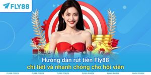 Hướng dẫn rút tiền Fly88 chi tiết và nhanh chóng cho hội viên