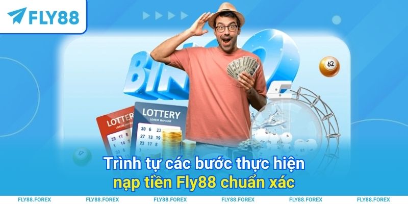 Trình tự các bước thực hiện nạp tiền Fly88 chuẩn xác